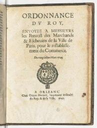 Ordonnance du Roy, envoyee a messieurs les prevost des marchands & eschevins de la ville de Paris, pour le restablissement du commerce. Du vingtiesme mars 1649.