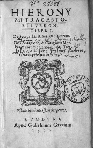 Hieronymi Fracastorii Veron. Liber I, De sympathia & antipathia rerum. De contagione, & cõtagiosis morbis, & eorum curatione, libri tres.