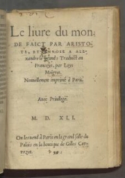 Le livre du monde faict par Aristote, et envoie a Alexandre le Grand : traduict en francoys, par Loys Meïgret.
