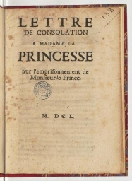 Lettre de consolation a madame la Princesse sur l'emprisonnement de monsieur le Prince.