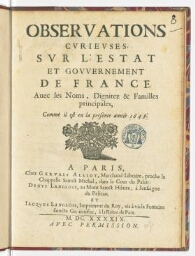 Observations curieuses, sur l'Estat et gouvernement de France. Avec les noms, dignitez & familles principales, comme il est en la presente année 1649.