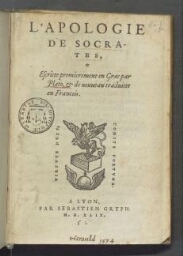 L'apologie de Socrates, escritte premierement en graec par Plato, & de nouveau traduitte en francois.