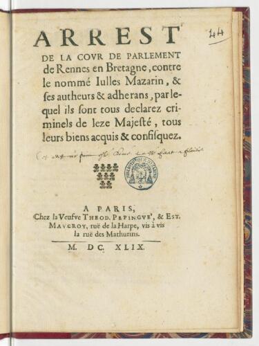 Arrest de la cour de parlement de Rennes en Bretagne, contre le nommé Julles Mazarin, & ses autheurs & adherans, par lequel ils sont tous declarez criminels de leze majesté, tous leurs biens acquis & confisquez.