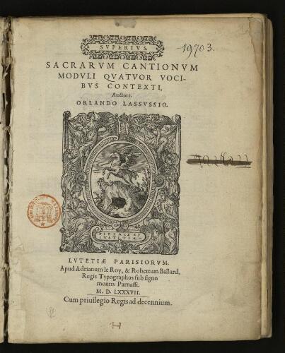 Sacrarum cantionum moduli quatuor vocibus contexti, auctore. Orlando Lassussio.