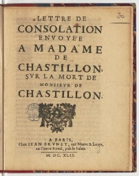 Lettre de consolation envoyée a madame de Chastillon, sur la mort de monsieur de Chastillon.