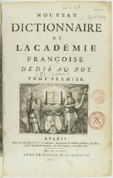 « Nouveau Dictionnaire de l'Académie françoise. Dedié au Roy. Tome premier&nbsp»