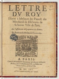 Lettre du Roy, escrite à messieurs les prevost des marchands & eschevins de sa bonne ville de Paris. Sur l'asseurance du payement des rentes. De Saumeur le seiziéme de fevrier 1652.