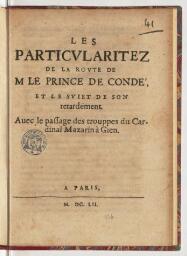 Les particularitez de la route de M le prince de Condé, et le sujet de son retardement. Avec le passage des trouppes du cardinal Mazarin à Gien.