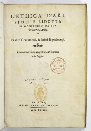 L'ethica d'Aristotile ridotta in compendio da ser Brunetto Latini. Et altre traduttioni, & scritti di quei tempi. Con alcuni dotti avvertimenti intorno alla lingua.