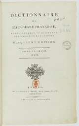 « Le Dictionnaire de l'Académie françoise, revu, corrigé et augmenté par l'Académie elle-même. Cinquième édition. Tome premier. A-K&nbsp»