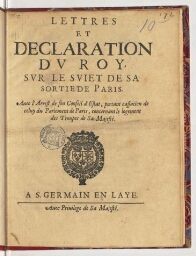 Lettres et declaration du Roy, sur le sujet de sa sortie de Paris. Avec l'arrest de son conseil d'Estat, portant cassation de celuy du parlement de Paris, concernant le logement des troupes de sa Majesté.