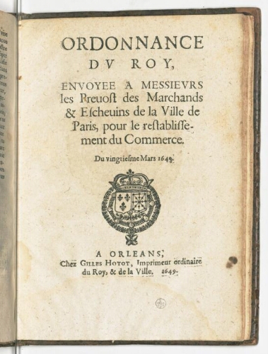 Ordonnance du Roy, envoyee a messieurs les prevost des marchands & eschevins de la ville de Paris, pour le restablissement du commerce. Du vingtiesme mars 1649.
