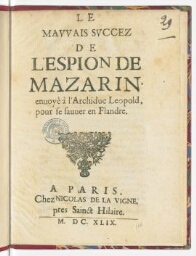 Le mauvais succez de l'espion de Mazarin, envoyè à l'archiduc Leopold, pour se sauver en Flandre.