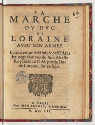 La marche du duc de Loraine avec son armee. Et tout ce qui s'est fait & passé dans les negociations de son Altesse royale & du C. M. pres le duc de Loraine, sur ce sujet.