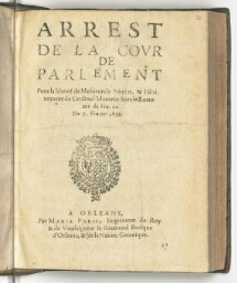 Arrest de la cour de Parlement pour la liberté de messieurs le princes, & l'éloinement du cardinal Mazarin hors le roiaume de France. Du 7. fevrier 1651.