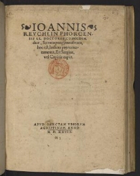 Joannis Reuchlin Phorcensis LL. doctoris comoediæ duæ, scenica progymnasmata, hoc est, ludicra prȩxercitamenta. Et : Sergius, vel Capitis caput.