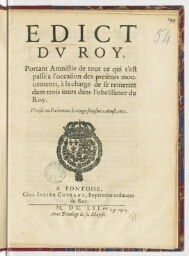 Edict du Roy, portant amnistie de tout ce qui s'est passé a l'occasion des presents mouvements, à la charge de se remettre dans trois jours dans l'obeïssance du Roy. Verifié en Parlement le vingt-sixiesme aoust 1652.