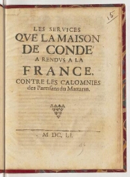 Les services que la maison de Condé a rendus a la France, contre les calomnies des partisans du Mazarin.