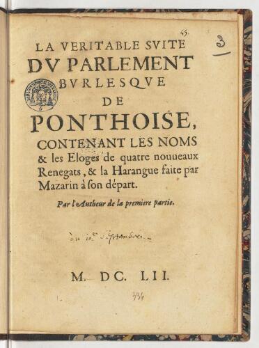 La veritable suite du parlement burlesque de Ponthoise, contenant les noms & les eloges de quatre nouveaux renegats, & la harangue faite par Mazarin à son départ. Par l'autheur de la premiere partie.