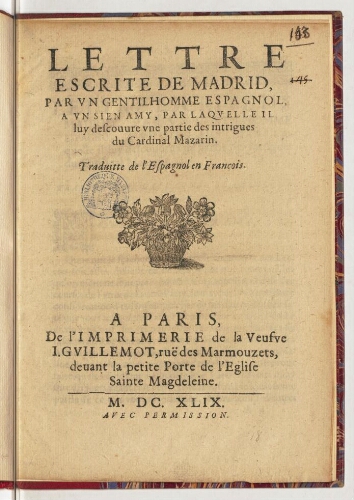Lettre escrite de Madrid, par un gentilhomme espagnol, a un sien amy, par laquelle il luy descouvre une partie des intrigues du cardinal Mazarin. Traduitte de l'espagnol en francois.