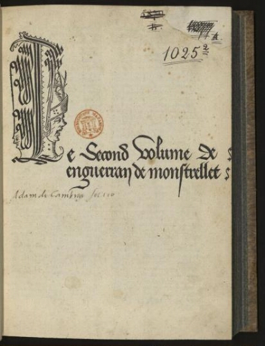 Le Second [-Tiers] volume de Enguerran de Monstrelet, ensuyvant Froissart nagueres imprime a Paris des Chronicques de France...