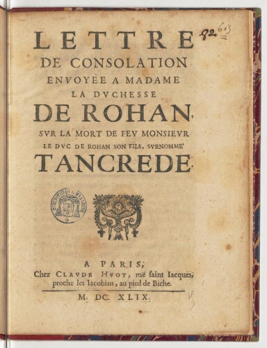 Lettre de consolation envoyee a madame la duchesse de Rohan, sur la mort de feu monsieur le duc de Rohan son fils, surnommé Tancrede.