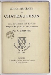 Notice historique sur Châteaugiron...augmentée de la reproduction d'un manuscrit rédigé en 1594 par M. Du Val