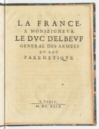 La France, a monseigneur le duc d'Elbeuf general des armées du Roy. Parenetique