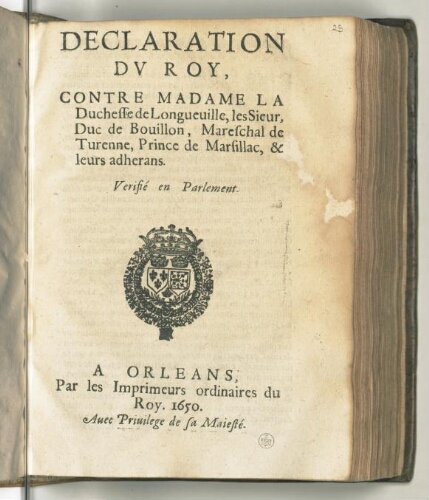 Declaration du Roy, contre madame la duchesse de Longueville, les sieur, duc de Bouillon, mareschal de Turenne, prince de Marsillac, & leurs adherans. Verifié en Parlement.