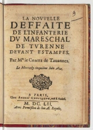 La nouvelle deffaite de l'infanterie du mareschal de Turenne devant Estampes. Par Mr le comte de Tavannes. Le mercredy cinquiéme juin 1652.