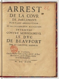 Arrest de la cour de Parlement, portant absolution de la calomnieuse accusation intentee contre monseigneur le duc de Beaufort par le cardinal Mazarin.