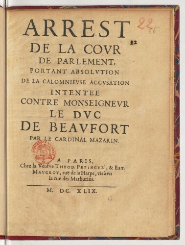 Arrest de la cour de Parlement, portant absolution de la calomnieuse accusation intentee contre monseigneur le duc de Beaufort par le cardinal Mazarin.
