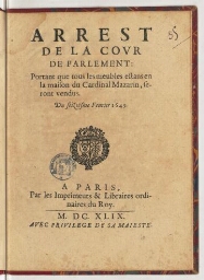 Arrest de la cour de Parlement : portant que tous les meubles estans en la maison du cardinal Mazarin, seront vendus. Du seiziesme fevrier 1649.