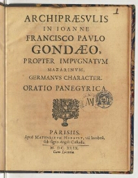 Archipræsulis in Joanne Francisco Paulo Gondæo, propter impugnatum Mazarinum, germanus character. Oratio panegyrica.