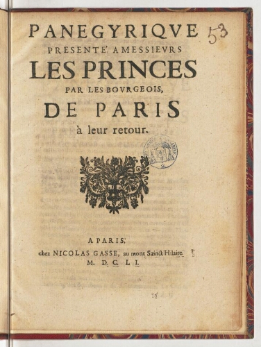 Panegyrique presenté a messieurs les Princes par les bourgeois, de Paris à leur retour.