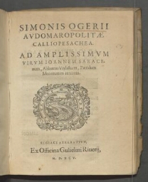Simonis Ogerii Audomaropolitæ Calliopesachea. Ad amplissimum virum Joannem Saracenum, abbatem Vedastium, Pieridum Mecœnatem renatum.