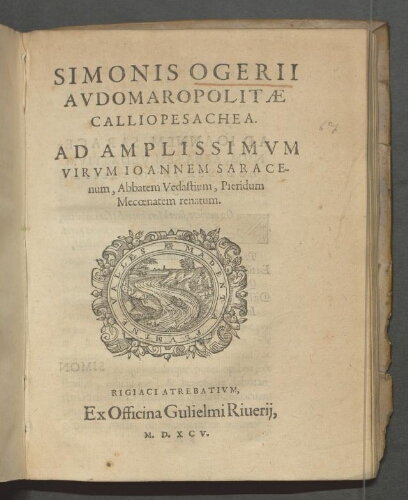 Simonis Ogerii Audomaropolitæ Calliopesachea. Ad amplissimum virum Joannem Saracenum, abbatem Vedastium, Pieridum Mecœnatem renatum.