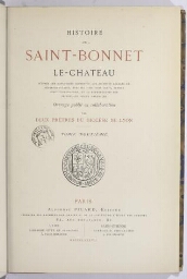 Histoire de Saint-Bonnet-le-Château : d'après les manuscrits conservés aux archives locales et départementales