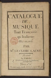 Catalogue de musique Tant Françoise qu'Italienne mis en orde [sic] par Mr. Le Clerc lainé