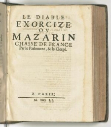 Le diable exorcizé ou Mazarin chassé de France par le Parlement, & le Clergé.