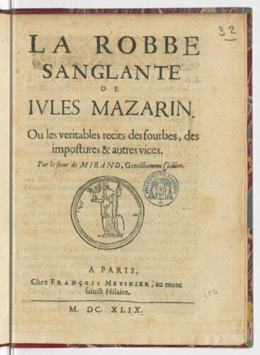 La robbe sanglante de Jules Mazarin. Ou Les veritables recits des fourbes, des impostures & autres vices. Par le sieur de Mirand, gentilhomme Cicilien.