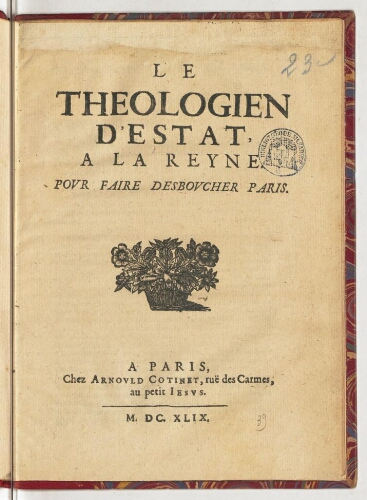Le theologien d'Estat, a la Reyne. Pour faire desboucher Paris.