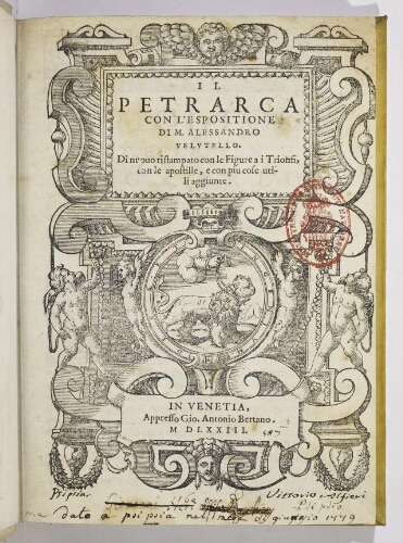 Il Petrarca con l'espositione di m. Alessandro Velutello. Di nuovo ristampato con le figure a i Trionfi, con le apostille, e con piu cose utili aggiunte.