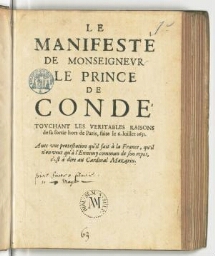Le manifeste de monseigneur le prince de Condé touchant les veritables raisons de sa sortie hors de Paris, faite le 6. juillet 1651. Avec une protestation qu'il fait à la France, qu'il n'en veut qu'à l'ennemy commun de son repos, c'est à dire au cardinal Mazarin.
