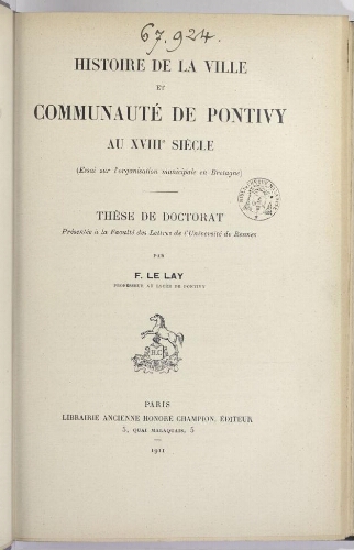Histoire de la ville et communauté de Pontivy au XVIIIe siècle : essai sur l'organisation municipale en Bretagne / par F. Le Lay,...