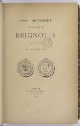 Essai historique sur la ville de Brignoles : d'après les notes de M. Émilien Lebrun