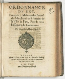 Ordonnance du Roy, envoyée à messieurs les prevost des marchands & eschevins de la ville de Paris, pour le restablissement du commerce. Du vingtiesme mars 1649.