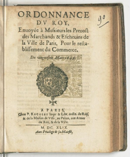 Ordonnance du Roy, envoyée à messieurs les prevost des marchands & eschevins de la ville de Paris, pour le restablissement du commerce. Du vingtiesme mars 1649.