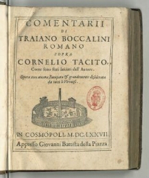 Comentarii di Traiano Boccalini romano sopra Cornelio Tacito, come sono stati lasciati dall'autore. Opera non ancora stampata & grandemente desiderata da tutti li virtuosi.