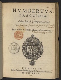 Humbertus, tragoedia. Authore R. P. S. G. religioso Cluniacensi. Data Parisiis in collegio Cluniacensium benedictino.